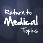 Return To Medical Topics